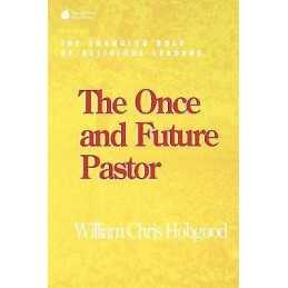 The Once and Future Pastor - 9781566992008