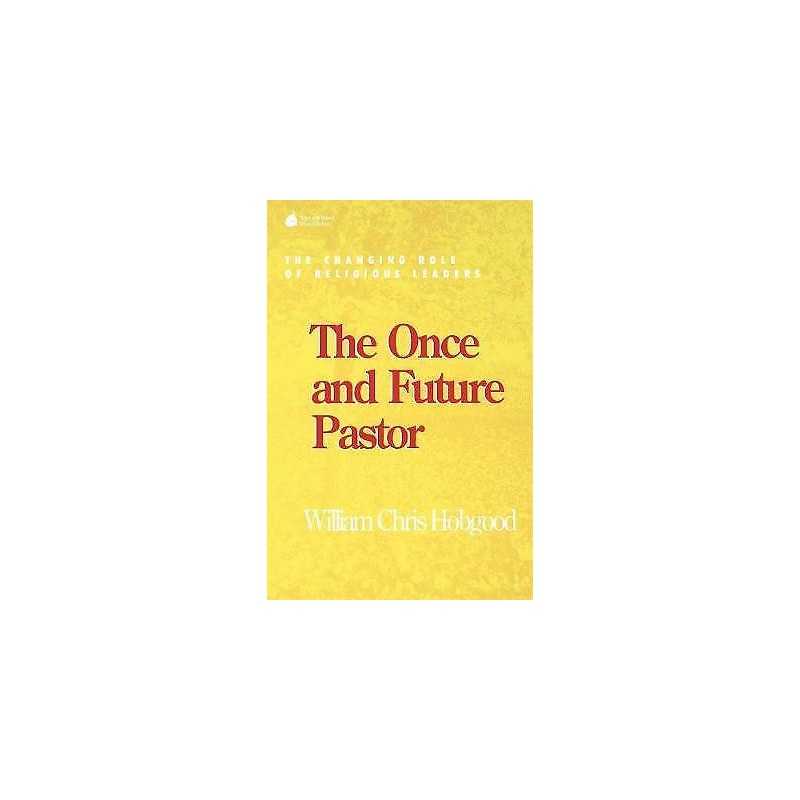 The Once and Future Pastor - 9781566992008