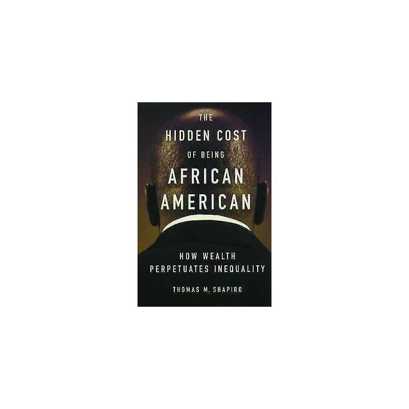 The Hidden Cost of Being African American - 9780195181388