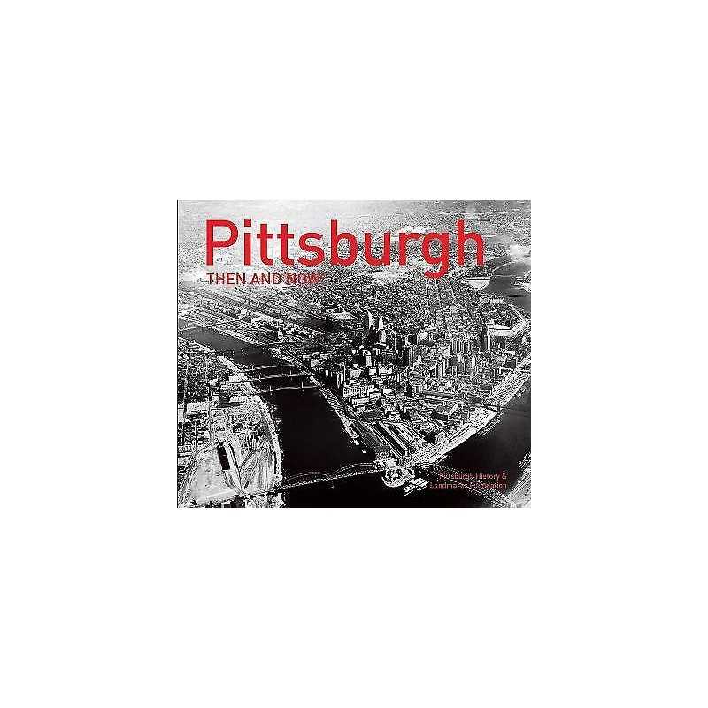 Pittsburgh Then and Now (R) - 9781910904916