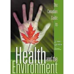 The Canadian Guide to Health and the Environment - 9780888642936