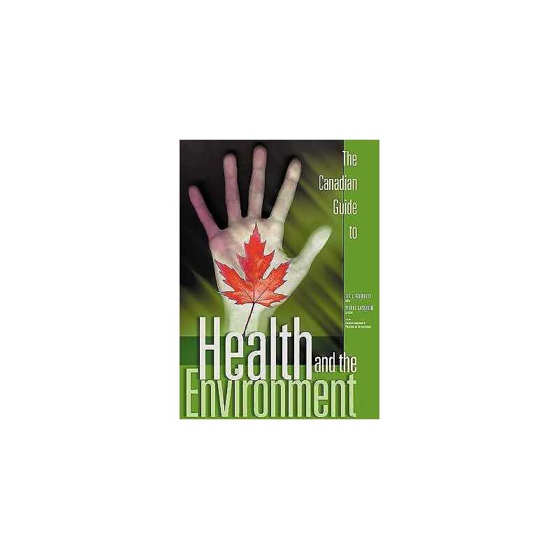 The Canadian Guide to Health and the Environment - 9780888642936