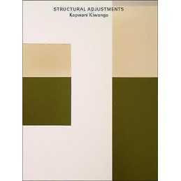 Kapwani Kiwanga - Structural Adjustments - 9780692963180