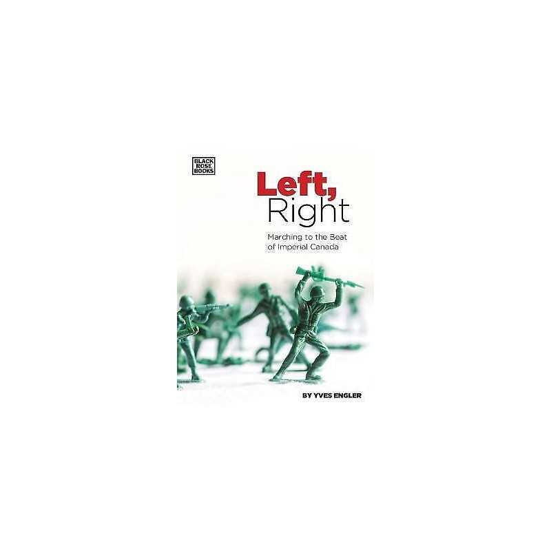 Left, Right - Marching to the Beat of Imperial Canada - 9781551646633