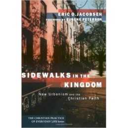 Sidewalks in the Kingdom - New Urbanism and the Christian Faith - 9781587430572