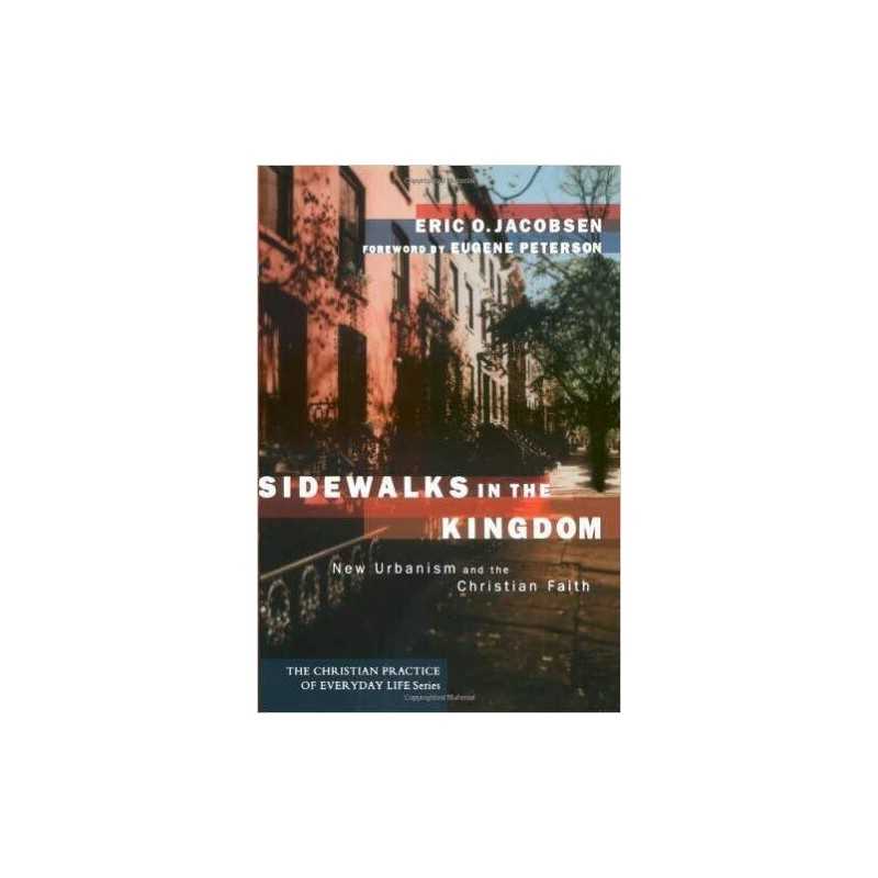 Sidewalks in the Kingdom - New Urbanism and the Christian Faith - 9781587430572