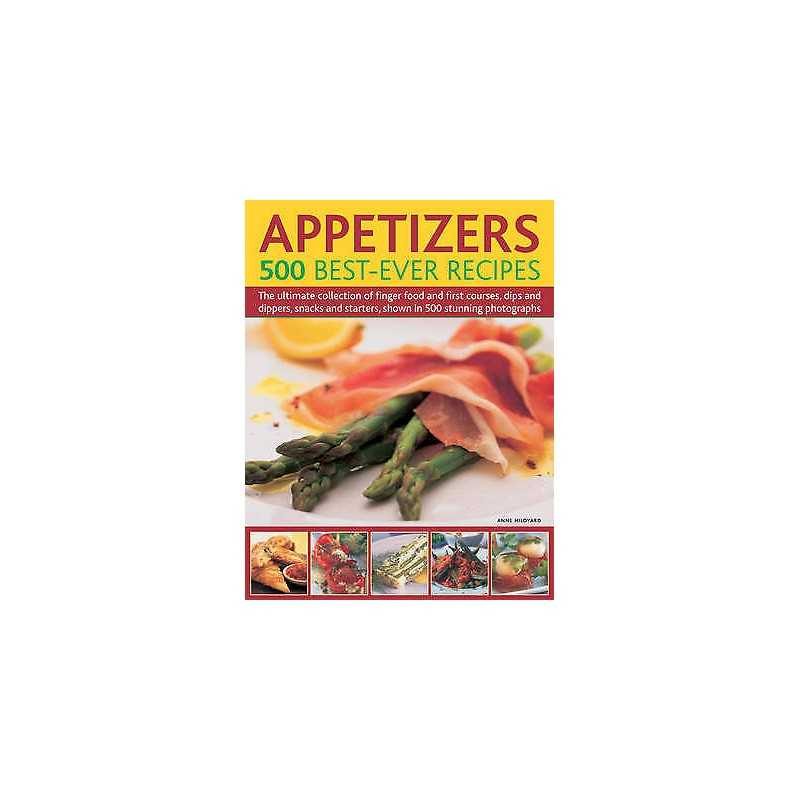 Appetizers: 500 Best Ever Recipes - 9780754819486