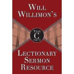 Will Willimons Lectionary Sermon Resource, Year C Part 2 - 9781501847318