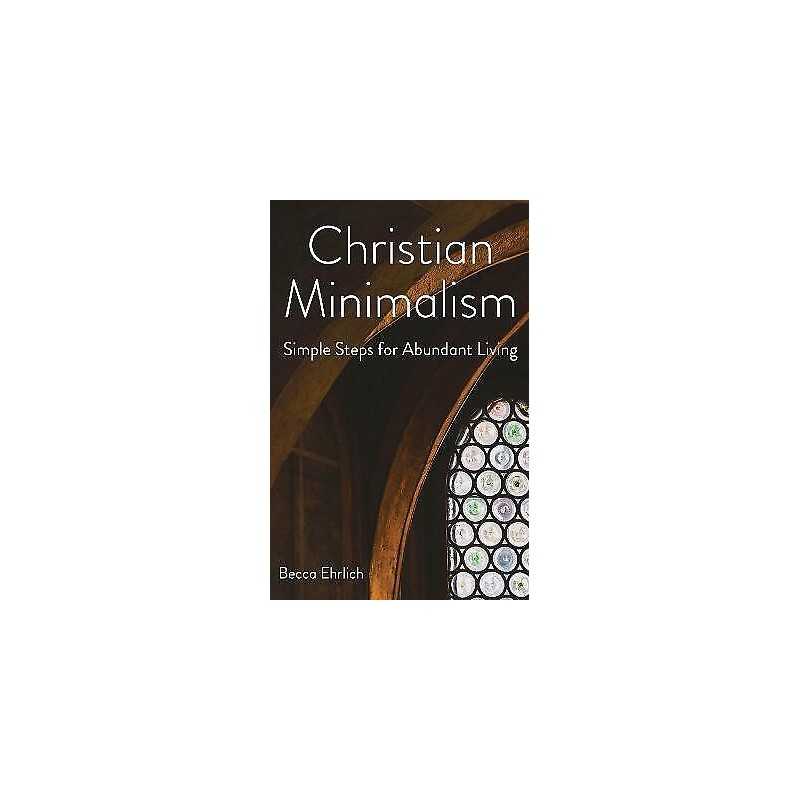 Christian Minimalism - 9781640653887