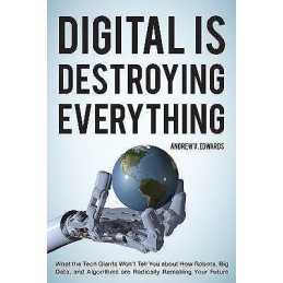 Digital Is Destroying Everything - 9781538121757
