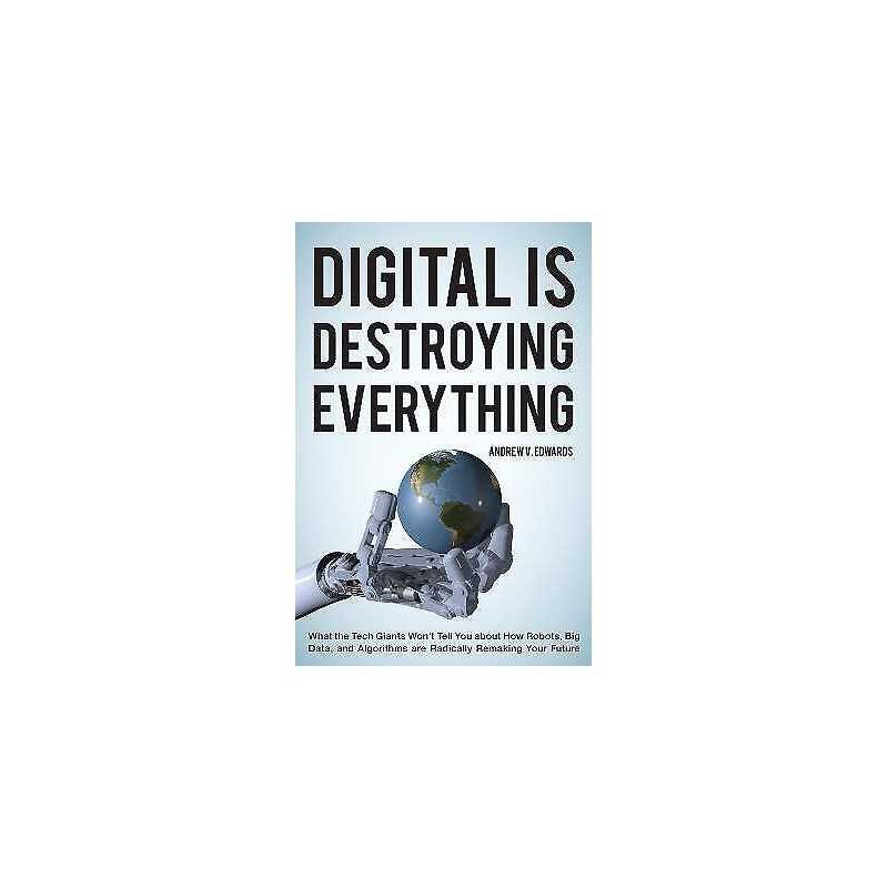 Digital Is Destroying Everything - 9781538121757