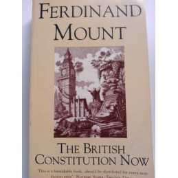 The British Constitution Now: Recov..., Mount, Ferdinan