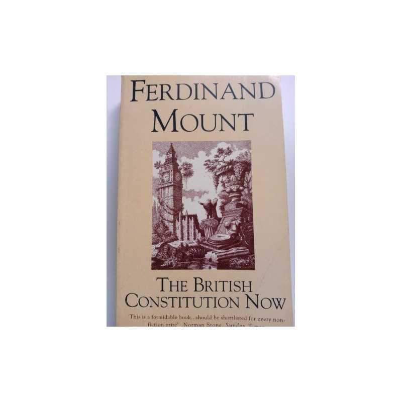 The British Constitution Now: Recov..., Mount, Ferdinan