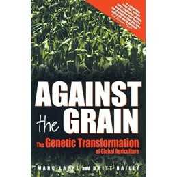 Against The Grain: The Genetic Transformation of Glo... by Lappe, Marc Paperback