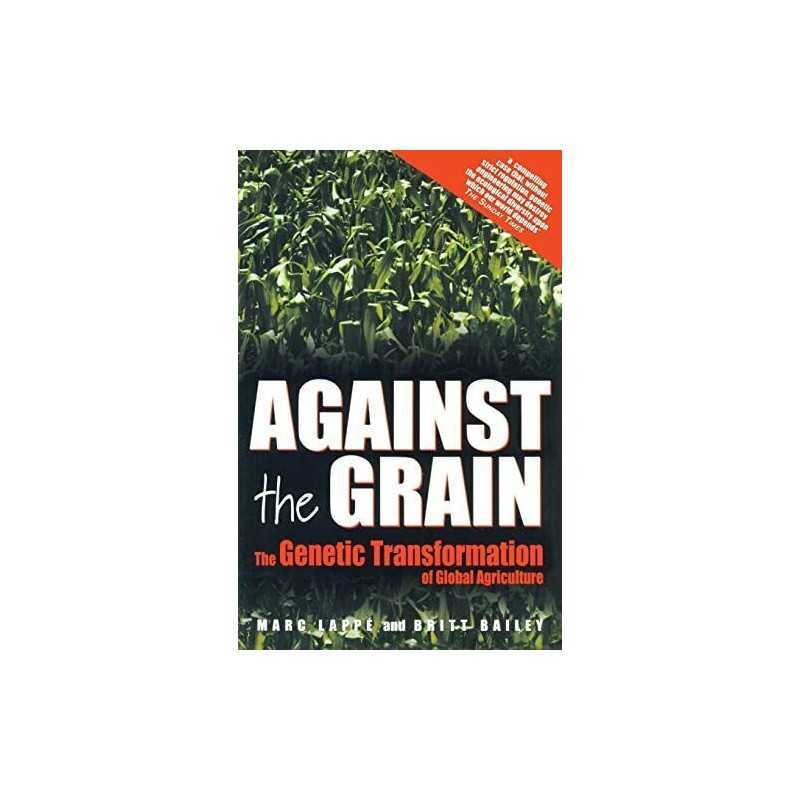 Against The Grain: The Genetic Transformation of Glo... by Lappe, Marc Paperback