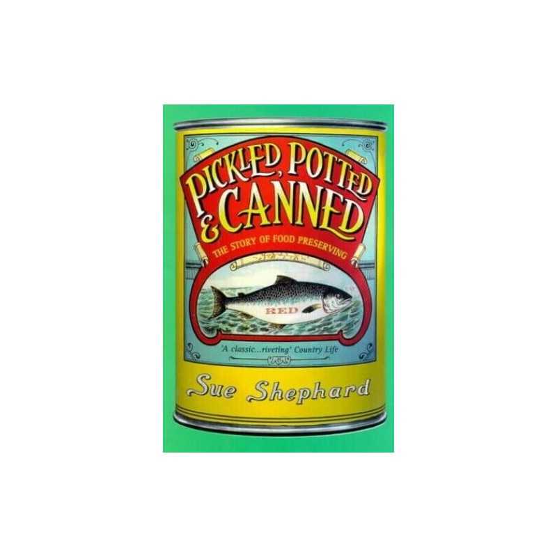 Pickled, Potted and Canned: The Story of Food Pres... by Shephard, Sue Paperback