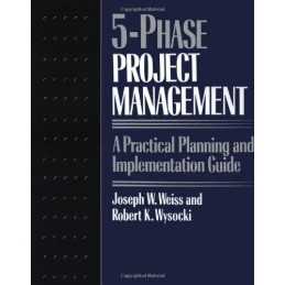 Five-phase Project Management: A Practical..., Weiss, .