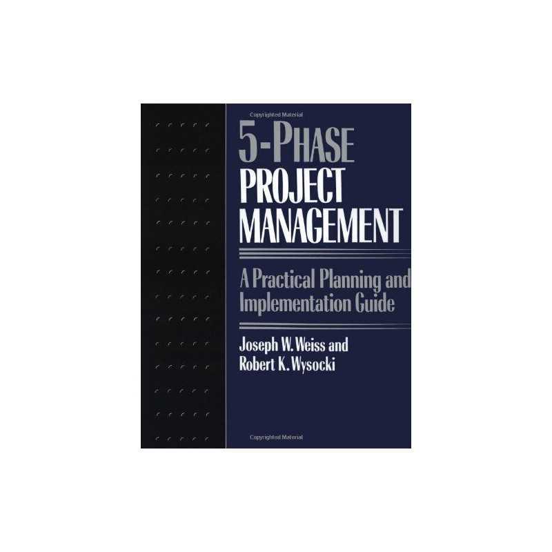 Five-phase Project Management: A Practical..., Weiss, .
