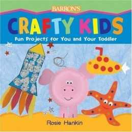 Crafty Kids: Fun Projects for You And..., Hankin, Rosie