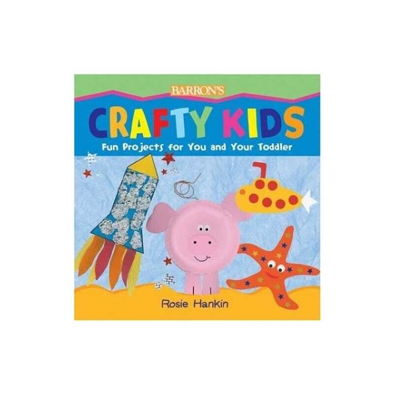 Crafty Kids: Fun Projects for You And..., Hankin, Rosie