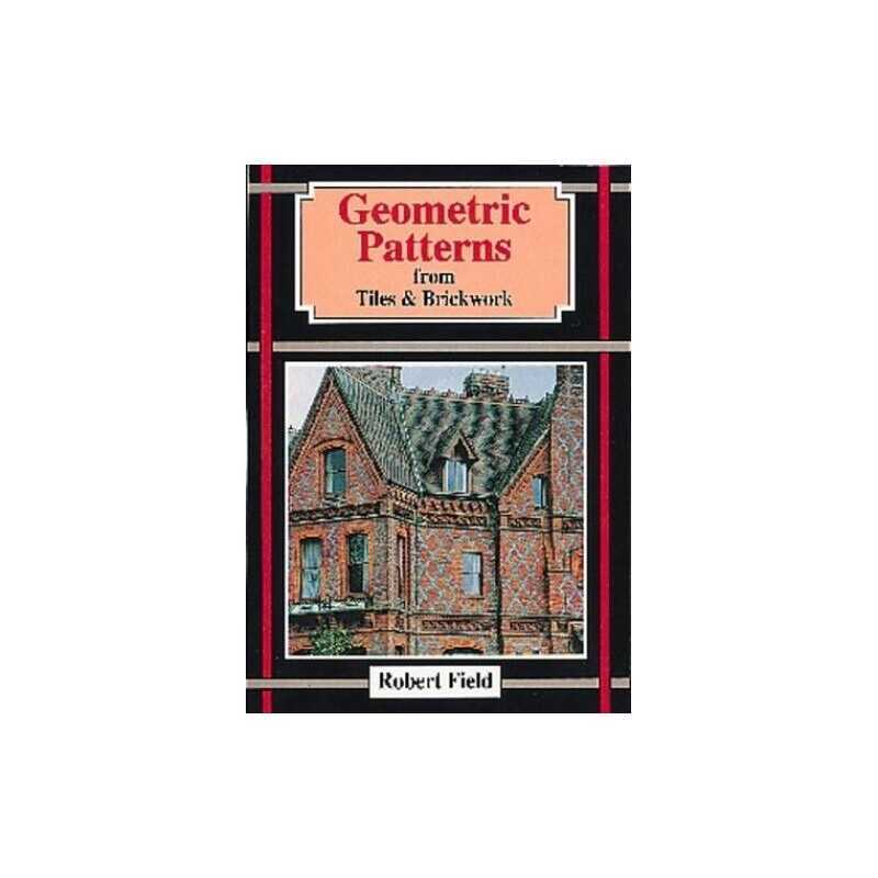 Geometric Patterns from Tiles and Brickwork: And H... by Field, Robert Paperback