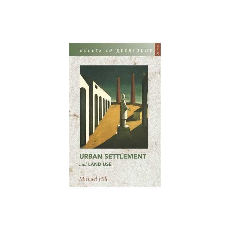 Access to Geography: Urban Settlement and Land Use by Hill, Michael Paperback
