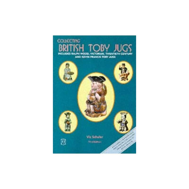 Collecting British Toby Jugs: Includes Ralph Wood, V... by Vic Schuler Paperback