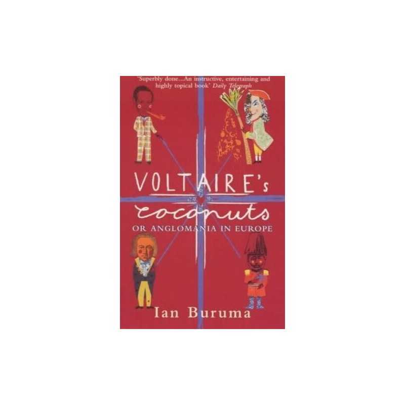 Voltaires Coconuts Or Anglomania In Europe by Buruma, Ian Paperback Book The