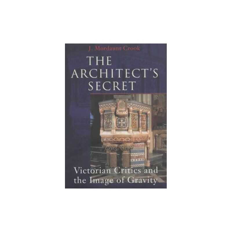 The Architects Secret: Victorian Critics and... by Mordaunt-Crook, Joe Hardback