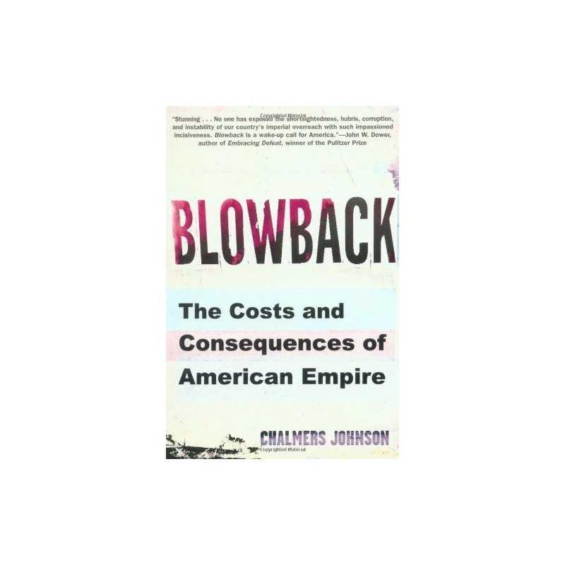 Blowback: The Costs and Consequences of American Empire by Johnson, Chalmers The
