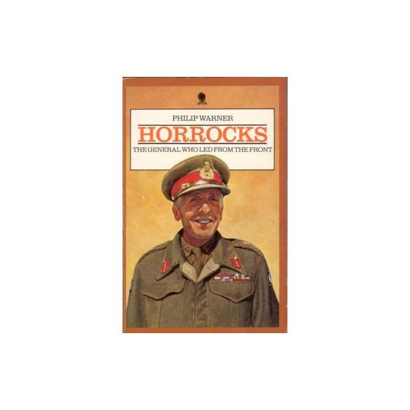Horrocks: The General Who Led from t..., Warner, Philip