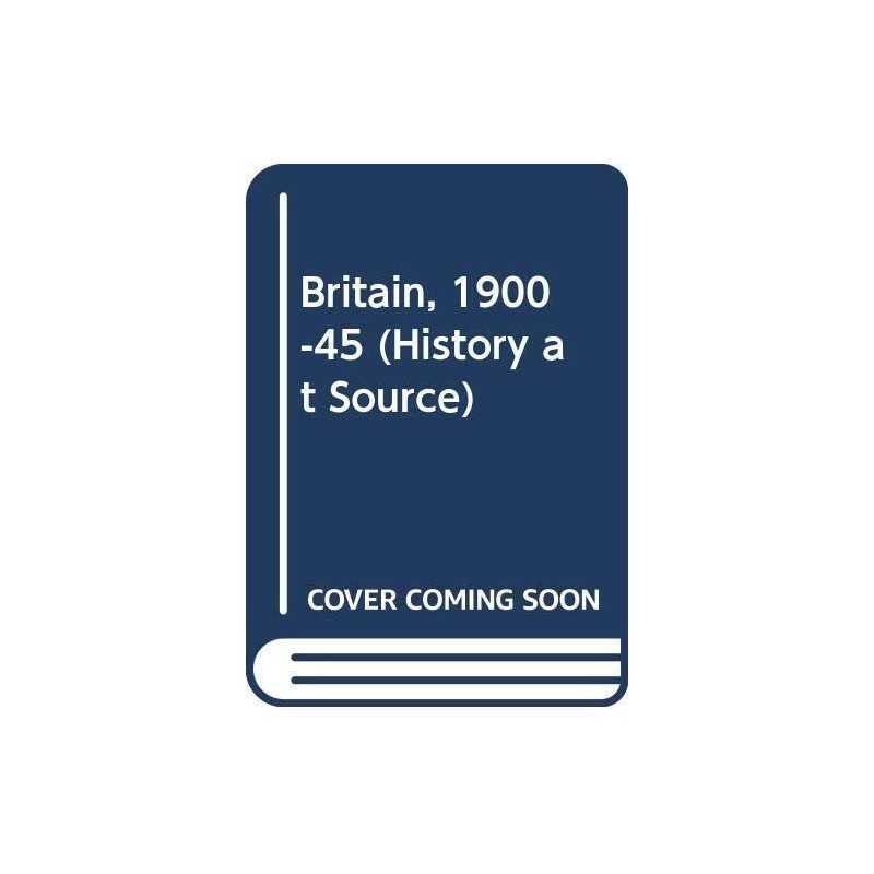 History at Source: Britain, 1900-1945, Stapley, Ron