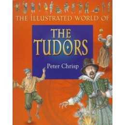 The Illustrated World Of: The Tudors by Chrisp, Peter Paperback Book