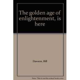 Golden Age of Enlightenment is Here, Dawson, Bill