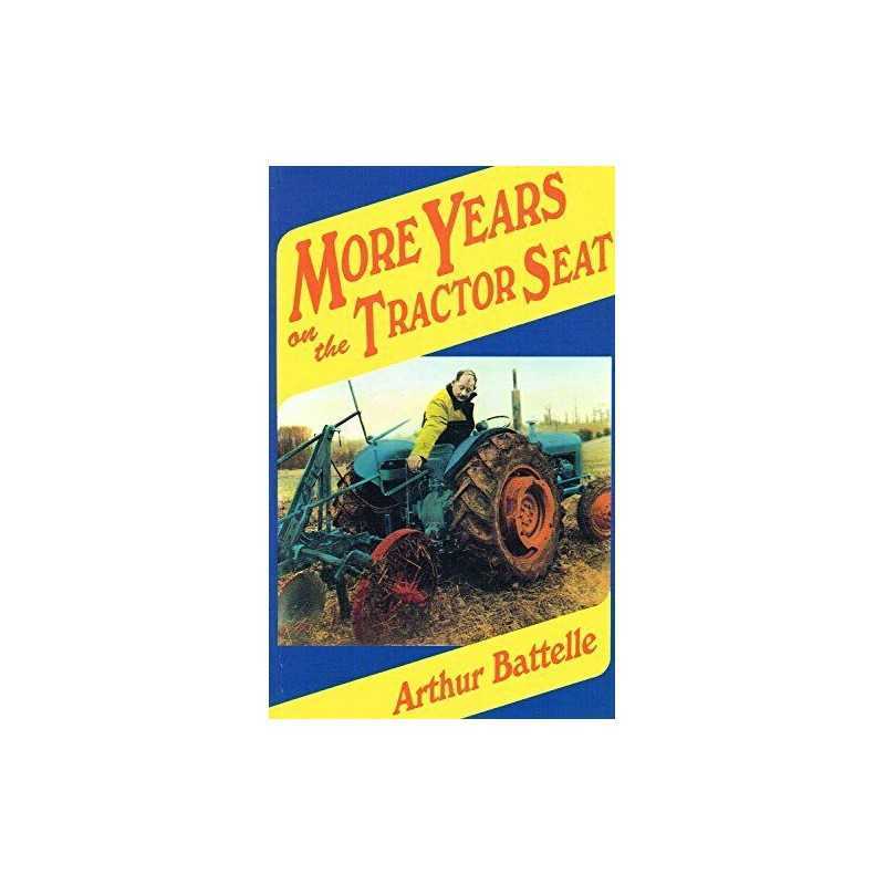 More Years on the Tractor Seat (Tractor Seat Tr... by Battelle, Arthur Paperback