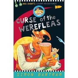Bob and Barry: Curse of the Werefleas: Bob and Barrys Lunar... by Simon Bartram
