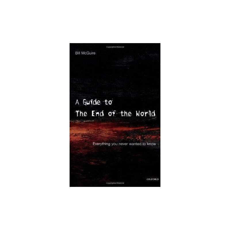 A Guide to the End of the World: Everything you nev... by McGuire, Bill Hardback