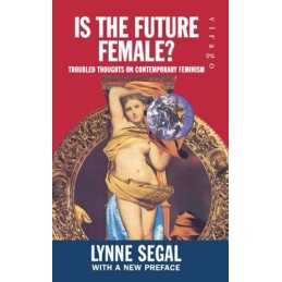 Is the Future Female?: Troubled Though..., Segal, Lynne