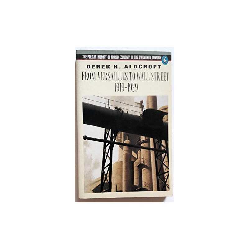 From Versailles to Wall Street 1919-1929 (P... by Aldcroft, Professor Paperback