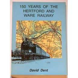 150 Years of the Hertford and Ware Railway, Dent, David