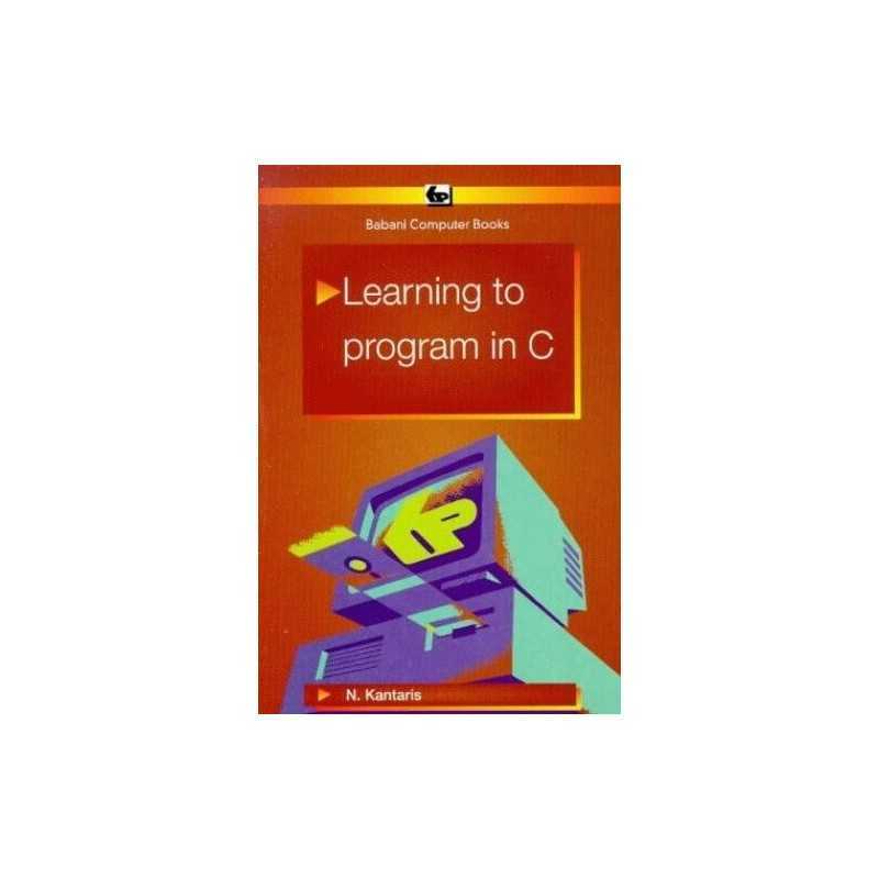 Learning to Program in C. (BP S.), Kantaris, Noel