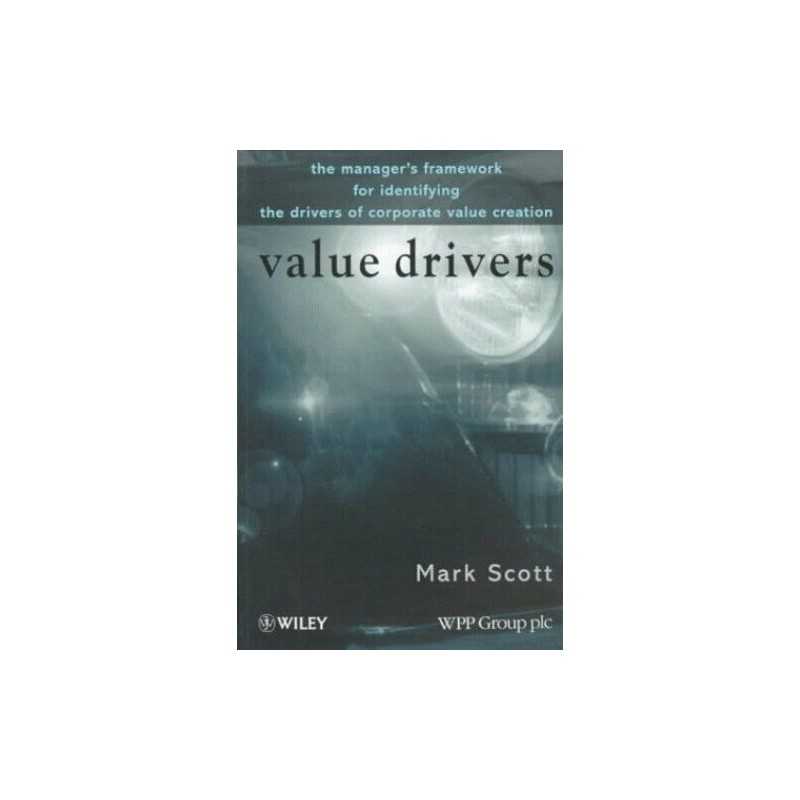 Value Drivers: The Manager?s Guide f..., Scott, Mark C.