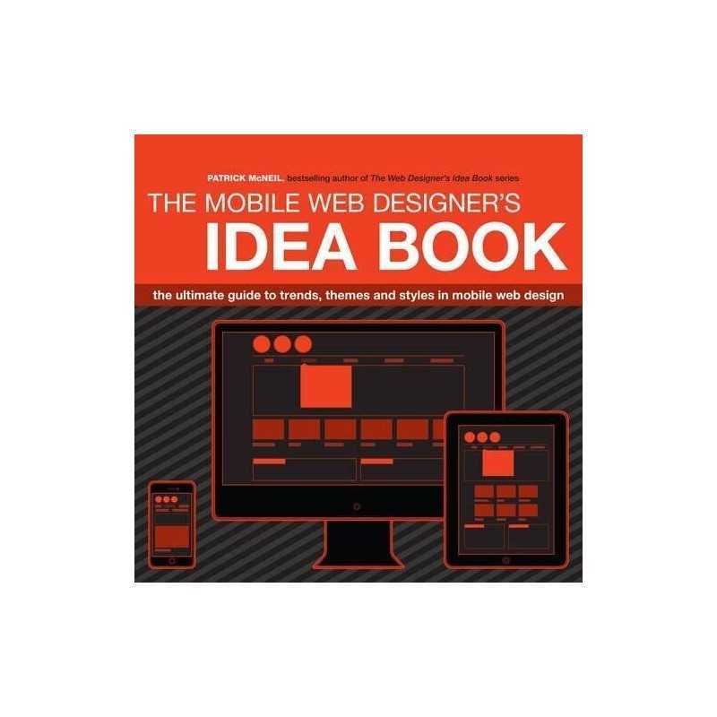 The Mobile Web Designer’s Idea Book..., McNeil, Patrick