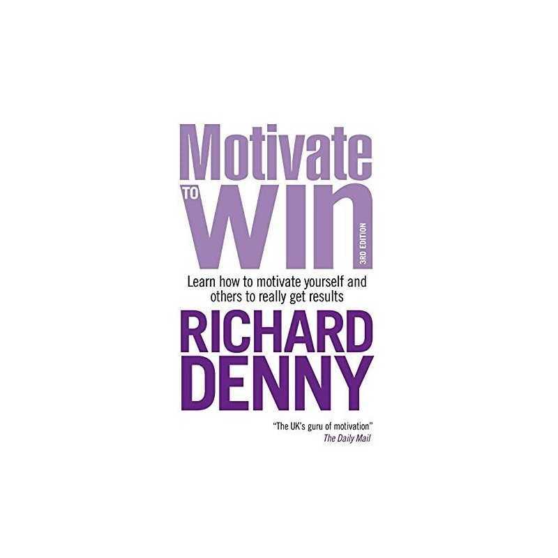 Motivate to Win: Learn How to Motivate Yourself a... by Denny, Richard Paperback