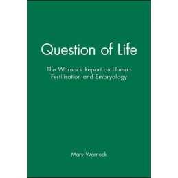 Question of Life: Warnock Report on Human Fertiliz... by Warnock, Mary Paperback