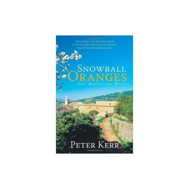 Snowball Oranges One Mallorcan Winter by Peter Kerr Paperback Book