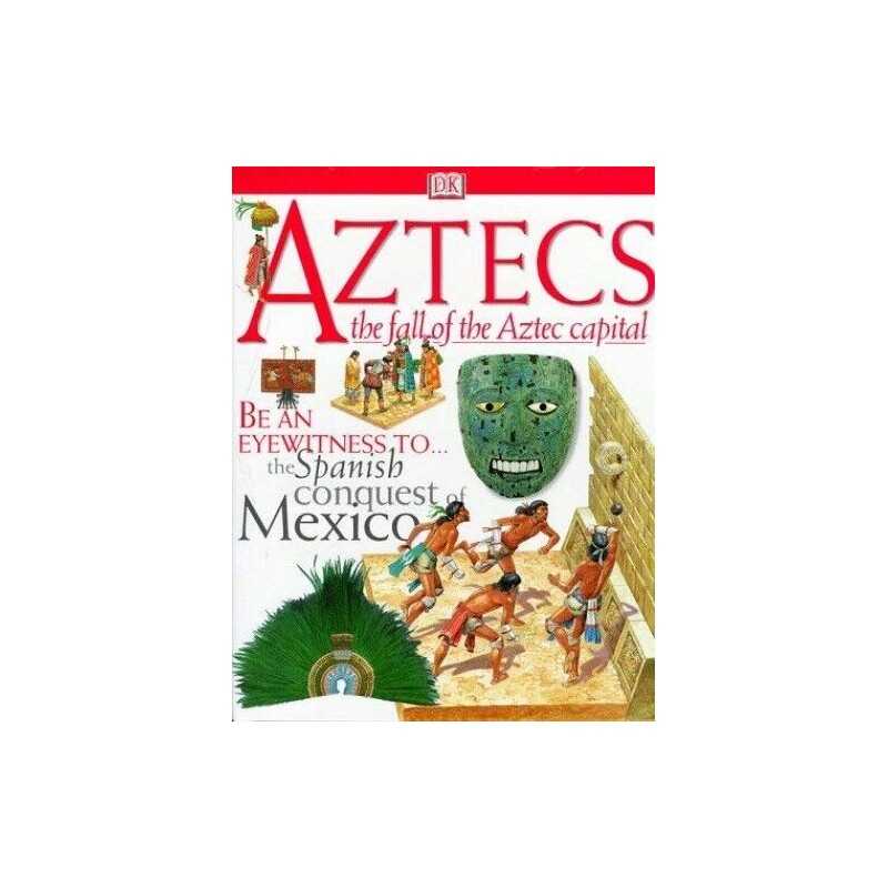 Aztecs The Fall of the Aztec Capital, Richard Platt