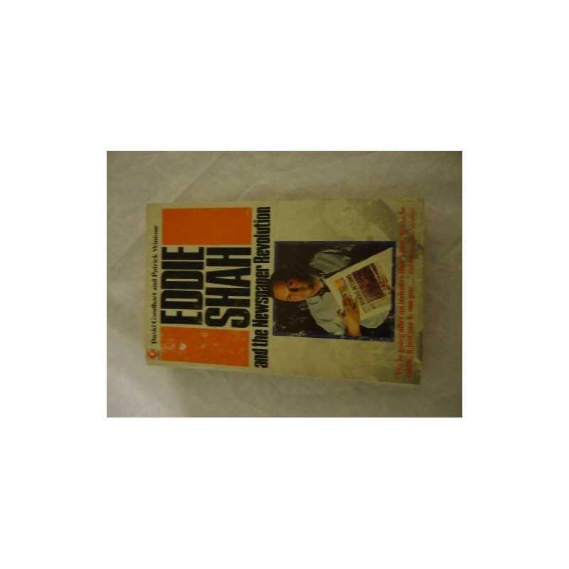 Eddie Shah and the Newspaper Revolu..., Patrick Wintour