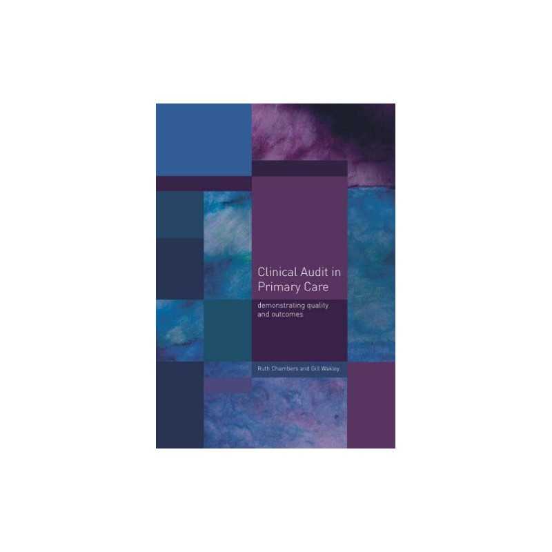 Clinical Audit in Primary Care: Demonstrating Quali... by Wakley, Gill Paperback