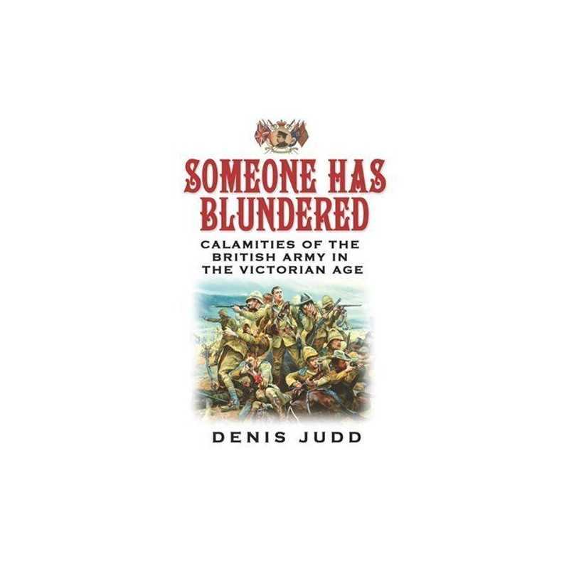 Someone Has Blundered: Calamities Of The Britis... by Judd, Prof Denis Paperback